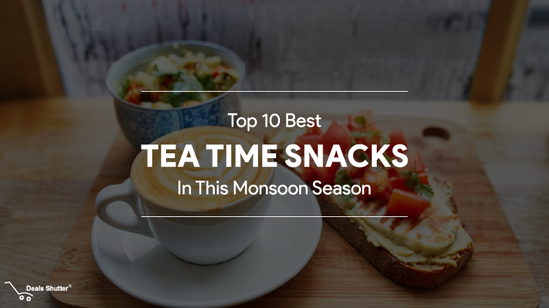 Tea Time Snacks during Monsoon