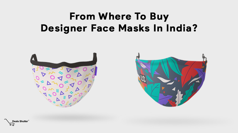 From Where To Buy Designer Face Masks In India