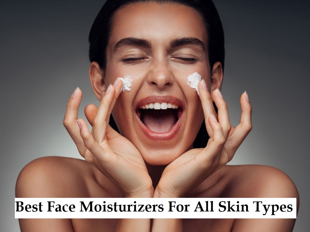 Best Face Moisturizers For All Skin Types 2020 Dealsshutter Blog