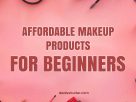 affordable makeup products for beginners