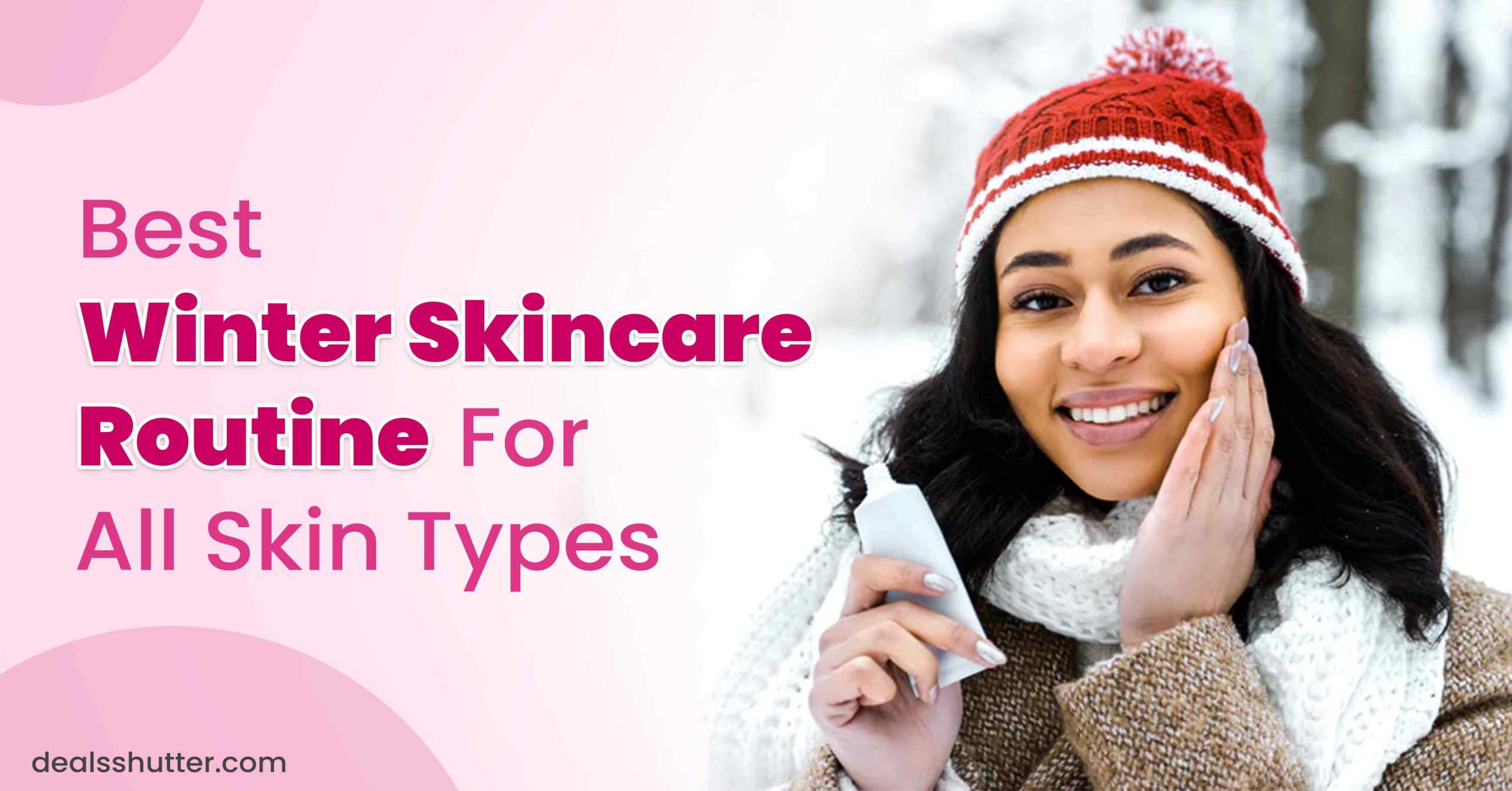 Winter skincare routine for all skin types
